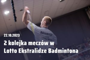 Read more about the article 2 kolejka meczów w Lotto Ekstralidze Badmintona