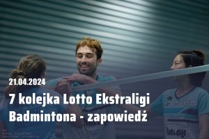 Read more about the article 7 kolejka Lotto Ektraligi Badmintona