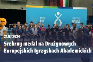 Read more about the article Srebrny medal na Drużynowych Europejskich Igrzyskach Akademickich