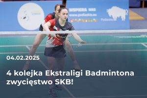 Read more about the article 4 kolejka Ekstraligi Badmintona – zwycięstwo SKB